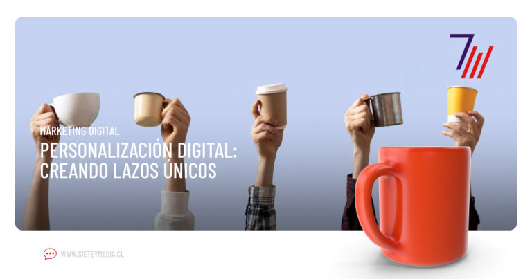 Personalización del Marketing Digital: Creando Vínculos Únicos